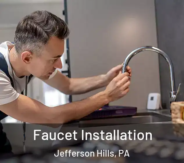  Faucet Installation Jefferson Hills, PA