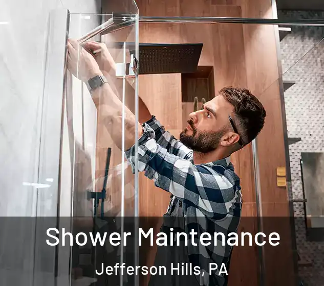  Shower Maintenance Jefferson Hills, PA