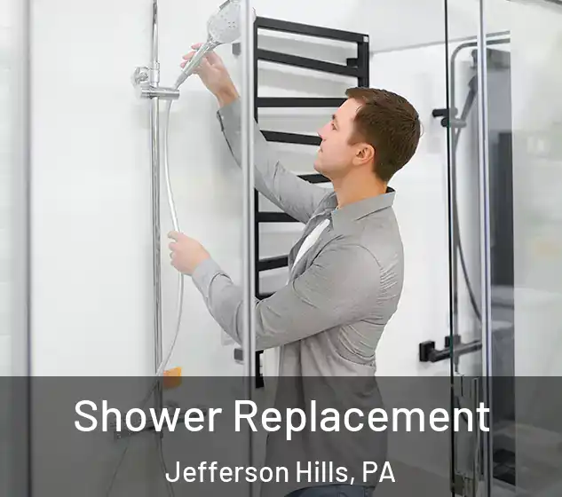  Shower Replacement Jefferson Hills, PA